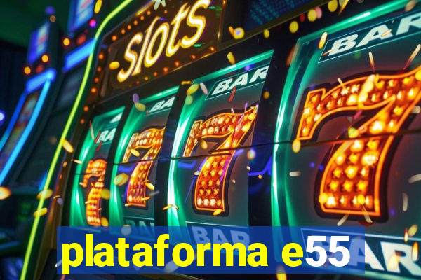 plataforma e55